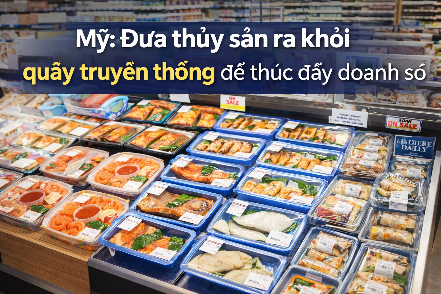 Mỹ: Đưa thủy sản ra khỏi quầy truyền thống để thúc đẩy doanh số